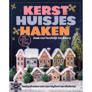 Kersthuisjes haken met Mr. Cey - 25 patronen voor een feestelijk kerstdorp